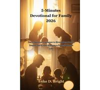 5-Minutes Devotional for Family 2026: Daily Spiritual Guidance to Strengthen Bonds, Inspire Faith, and Nurture a Peaceful Home Life