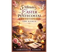 5 Minutes EASTER PENTECOSTAL DEVOTIONAL FOR WOMEN: A Spirit-filled Journey Of Prayer, Renewal, And Resurrection Hope