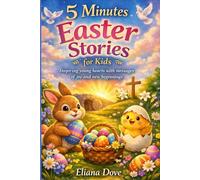5 Minutes Easter Stories for Kids: Inspiring Young Hearts with Messages of Joy and New Beginnings