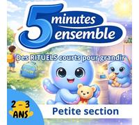 5 minutes ensemble : pour se calmer, avant l'école et avant le dodo: Un livre rituel pour accompagner les enfants de petite section