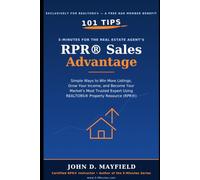 5-Minutes for the Real Estate Agent’s RPR® Sales Advantage: 101 Simple Ways to Win More Listings, Grow Your Income, and Become Your Market’s Most Trusted Expert Using REALTORS® RPR®