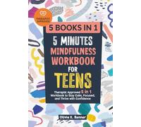 5 Minutes Mindfulness Workbook for Teens: Therapist Approved 5 in 1 Workbook to Stay Calm, Focused, and Thrive with Confidence