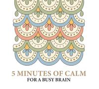 5 Minutes of Calm for a Busy Brain: A Bold and Easy Shapes and Patterns Coloring Book for Focus, Stress Relief, and Mental Reset (5 Minutes of Calm Coloring Books)