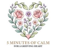 5 Minutes of Calm for a Grieving Heart: A Bold and Easy Nature Coloring Book for Comfort, Reflection, and Gentle Healing (5 Minutes of Calm Coloring Books)