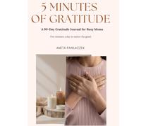 5 Minutes of Gratitude: A 90-Day Gratitude Journal for Busy Moms