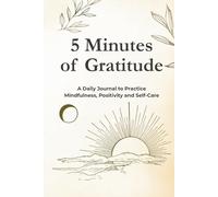 5 Minutes of Gratitude: A Daily Journal to Practice Mindfulness, Positivity and Self-Care for Busy Women (120 Pages, 6x9 Inch)