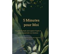 5 Minutes pour Moi: Journal quotidien de clarté mentale, gestion des émotions et réflexion personnelle