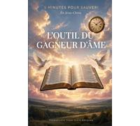 5 Minutes Pour Sauver ! En Jésus-Christ - Tome 2: L'Outil du Gagneur d'Âme - Manuel Pratique et Tactique d'Évangélisation