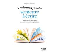5 minutes pour... se mettre à écrire: Mon petit journal pour trouver l'inspiration