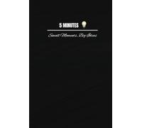 5 MINUTES: Small Moments, Big Ideas. Unlock Clarity and Creativity in Just 5 Minutes a Day: Undated journal, Quick journaling, Personalized journal