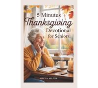 5 Minutes Thanksgiving Devotional For Seniors: Daily Reflections of Gratitude, Faith, and Peace to Inspire a Joyful Thanksgiving Season