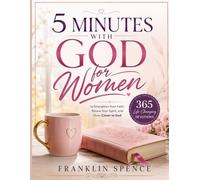5 Minutes With God for Women: 365 Life-Changing Devotions to Strengthen Your Faith, Renew Your Spirit, and Draw Closer to God