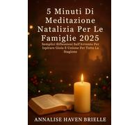 5 Minuti Di Meditazione Natalizia Per Le Famiglie 2025: Semplici Riflessioni Sull'Avvento Per Ispirare Gioia E Unione Per Tutta La Stagione
