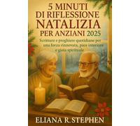 5 MINUTI DI RIFLESSIONE NATALIZIA PER ANZIANI 2025: Scritture e preghiere quotidiane per una forza rinnovata, pace interiore e gioia spirituale