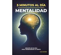 5 minutos al día para cambiar tu mente: Un desafío de 90 días para transformar tus pensamientos, eliminar creencias limitantes y desarrollar una ... al Día: Desafíos de Crecimiento Personal)