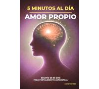 5 minutos al día para fortalecer tu amor propio: Desafío de 90 días para fortalecer tu autoestima, mejorar tu diálogo interno y aprender a valorarte ... al Día: Desafíos de Crecimiento Personal)