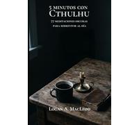 5 minutos con Cthulhu: 77 meditaciones oscuras para sobrevivir al día