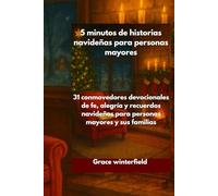 5 minutos de historias navideñas para personas mayores: 31 conmovedores devocionales de fe, alegría y recuerdos navideños para personas mayores y sus familias