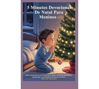 5 MINUTOS DEVOCIONAL DE NATAL PARA MENINOS 2025: Lições significativas que incentivam a oração, constroem integridade e aprofundam a caminhada de um jovem com Deus