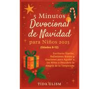 5 Minutos Devocional de Navidad para Niños 2025: Escrituras Diarias, Refl exiones Breves y Oraciones para Ayudar a los Niños a Descubrir la Alegría de la Temporada