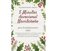 5 Minutos Devocional Navideño Para Preadolescentes 2025: Animando a los niños de 9 a 12 años a crecer espiritualmente con oraciones breves, actividades y lecciones de esperanza.