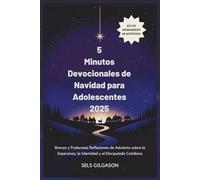 5 Minutos Devocionales de Navidad para Adolescentes 2025: Breves y Poderosas Reflexiones de Adviento sobre la Esperanza, la Identidad y el Discipulado Cotidiano