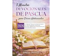 5 Minutos Devocionales de Pascua para Chicas Adolescentes 2026: Un Viaje de 7 Días por la Semana Santa con Lecturas Breves, Oraciones Sencillas y Reflexiones Llenas de Fe para Acercarse Más a Jesús