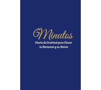 5 MINUTOS: Diario de Gratitud para Elevar tu Bienestar y tu Mente