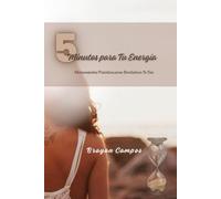 5 Minutos para Tu Energía: Herramientas Prácticas para Revitalizar Tu Día: Mindfulness y Meditación, Crecimiento Personal, Hábitos Saludables y ... Personal, vida, equilibrio y salud.)