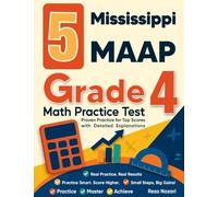 5 Mississippi MAAP Grade 4 Math Practice Tests: Proven Practice for Top Scores with Detailed Explanations