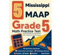 5 Mississippi MAAP Grade 5 Math Practice Tests: Proven Practice for Top Scores with Detailed Explanations