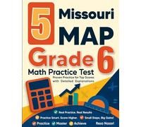 5 Missouri MAP Grade 6 Math Practice Tests: Proven Practice for Top Scores with Detailed Explanations