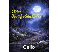 5 More Beautiful Cello Solos for Fun: With FREE BACKING TRACKS and piano accompaniment: 17 (String solos, duets and ensembles)