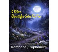 5 More Beautiful Trombone or Euphonium Solos for Fun: With FREE BACKING TRACKS and piano accompaniment: 35 (Brass solos, duets and ensembles)
