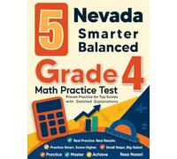 5 Nevada Smarter Balanced Grade 4 Math Practice Tests: Proven Practice for Top Scores with Detailed Explanations