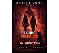 #5 - O Último Predador: Slow-burn Dark Romance: 7 (HARPER KNOX SERIES - Português)