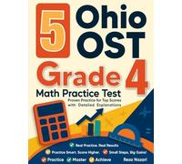 5 Ohio OST Grade 4 Math Practice Tests: Proven Practice for Top Scores with Detailed Explanations