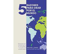 5 oraciones por tu mundo: Oranciones que transforman a tu comunidad tu nación y el mundo entero (5 Razones para orar)