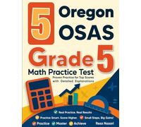 5 Oregon OSAS Grade 5 Math Practice Tests: Proven Practice for Top Scores with Detailed Explanations