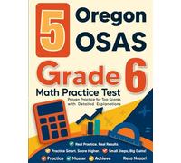 5 Oregon OSAS Grade 6 Math Practice Tests: Proven Practice for Top Scores with Detailed Explanations