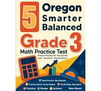 5 Oregon Smarter Balanced Grade 3 Math Practice Tests: Proven Practice for Top Scores with Detailed Explanations