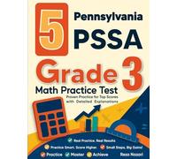 5 Pennsylvania PSSA Grade 3 Math Practice Tests: Proven Practice for Top Scores with Detailed Explanations