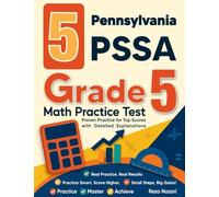 5 Pennsylvania PSSA Grade 5 Math Practice Tests: Proven Practice for Top Scores with Detailed Explanations