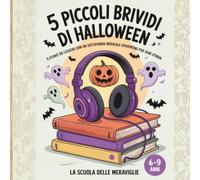 5 Piccoli brividi di Halloween: 5 storie da leggere con un sottofondo musicale spaventoso per ogni storia