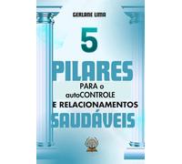 5 pilares para o Autocontrole e Relacionamentos Saudáveis