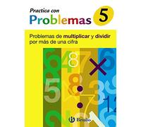 5 Practica con problemas de multiplicar y dividir por más de una cifra: Problemas de multiplicar y dividir por más de una cifra (Castellano - Material Complementario - Practica con problemas)