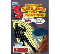 5 REASONS WHY COGNITIVE BEHAVIOR THERAPY DOESN'T WORK: SECRETS OF THE HIDDEN PSYCHOLOGICAL REVOLUTION