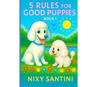 5 RULES FOR GOOD PUPPIES: BOOK 1: 3 (THE PUPPIES' ADVENTURE SERIES)