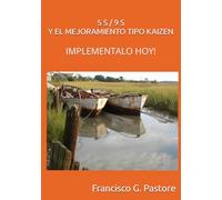 5 S - 9S Y EL MEJORAMIENTO CONTINUO TIPO KAIZEN: CÓMO IMPLEMENTARLO EN TU EMPRESA (ESTADISTICA, MEJORAMIENTO y 6 SIGMAS)