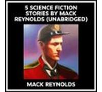 5 Science Fiction Stories By Mack Reynolds (Unabridged)